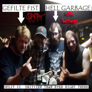 Gefilte Fist and Hell Garbage - Shittier Than Ever Right There