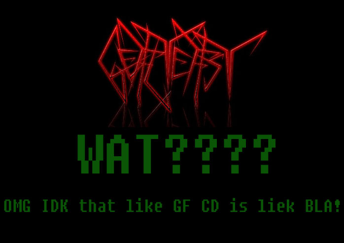 Wat???? OMG IDK that like GF CD is liek BLA! (2007)